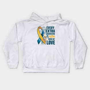 march 21 world down syndrome day every extra chromosome is extra dose of love Kids Hoodie